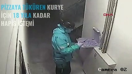 Pizzaya tüküren kurye için 18 yıla kadar hapis istemi
