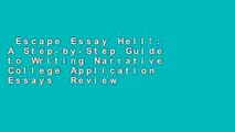 Escape Essay Hell!: A Step-by-Step Guide to Writing Narrative College Application Essays  Review