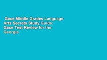 Gace Middle Grades Language Arts Secrets Study Guide: Gace Test Review for the Georgia