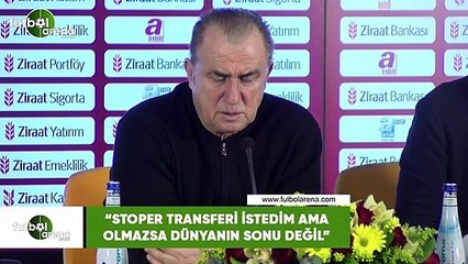 Fatih Terim: "Stoper transferi istedim ama olmazsa dünyann sonu değil"