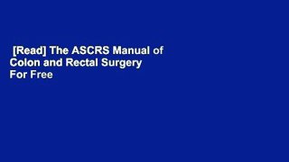 [Read] The ASCRS Manual of Colon and Rectal Surgery  For Free