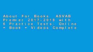 About For Books  ASVAB Premier 2017-2018 with 6 Practice Tests: Online + Book + Videos Complete