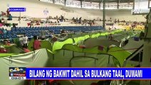 Bilang ng bakwit dahil sa Bulkang Taal, dumami #TaalAlert