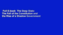Full E-book  The Deep State: The Fall of the Constitution and the Rise of a Shadow Government