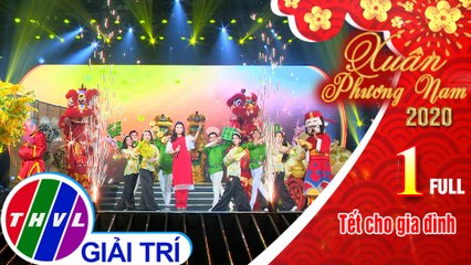 Xuân Phương Nam 2020 - Tập 1 FULL: Tết cho gia đình