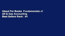 About For Books  Fundamentals of Oil & Gas Accounting  Best Sellers Rank : #4