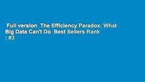 Full version  The Efficiency Paradox: What Big Data Can't Do  Best Sellers Rank : #3