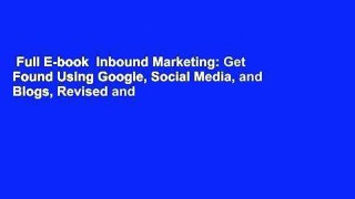 Full E-book  Inbound Marketing: Get Found Using Google, Social Media, and Blogs, Revised and