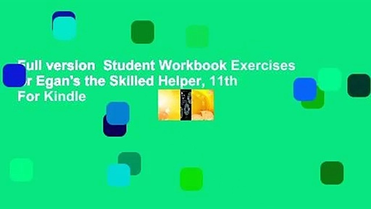 Full version  Student Workbook Exercises for Egan's the Skilled Helper, 11th  For Kindle