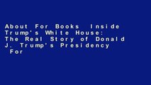 About For Books  Inside Trump's White House: The Real Story of Donald J. Trump's Presidency  For