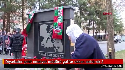 Diyarbakır şehit emniyet müdürü gaffar okkan anıldı-ek 2