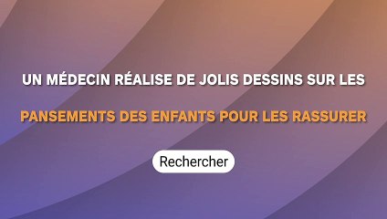 Un médecin réalise de jolis dessins sur les pansements des enfants pour les rassurer