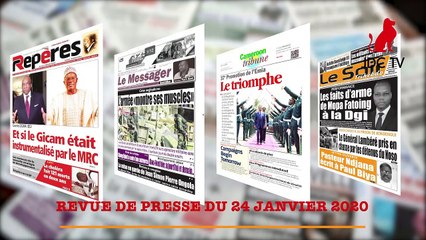 REVUE DE PRESSE CAMEROUNAISE DU 24 JANVIER 2020