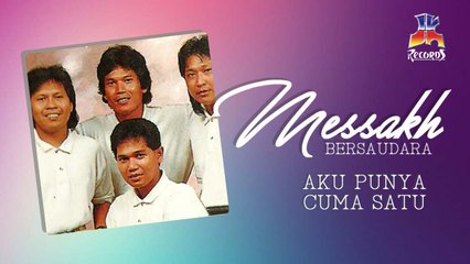 Messakh Bersaudara - Aku Punya Cuma Satu (Official Lyric Video)