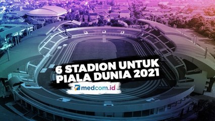 FIFA Setujui 6 Stadion Indonesia untuk Piala Dunia U-20 2021