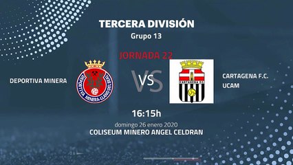 Previa partido entre Deportiva Minera y Cartagena F.C. UCAM Jornada 22 Tercera División