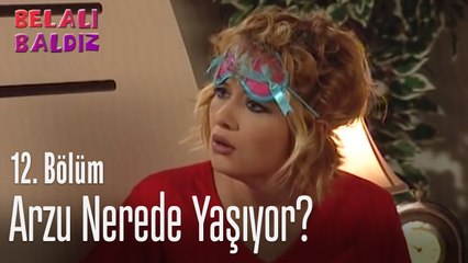 Arzu'nun yeni evi neresi - Belalı Baldız 12. Bölüm