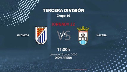 Previa partido entre Oyonesa y Náxara Jornada 22 Tercera División