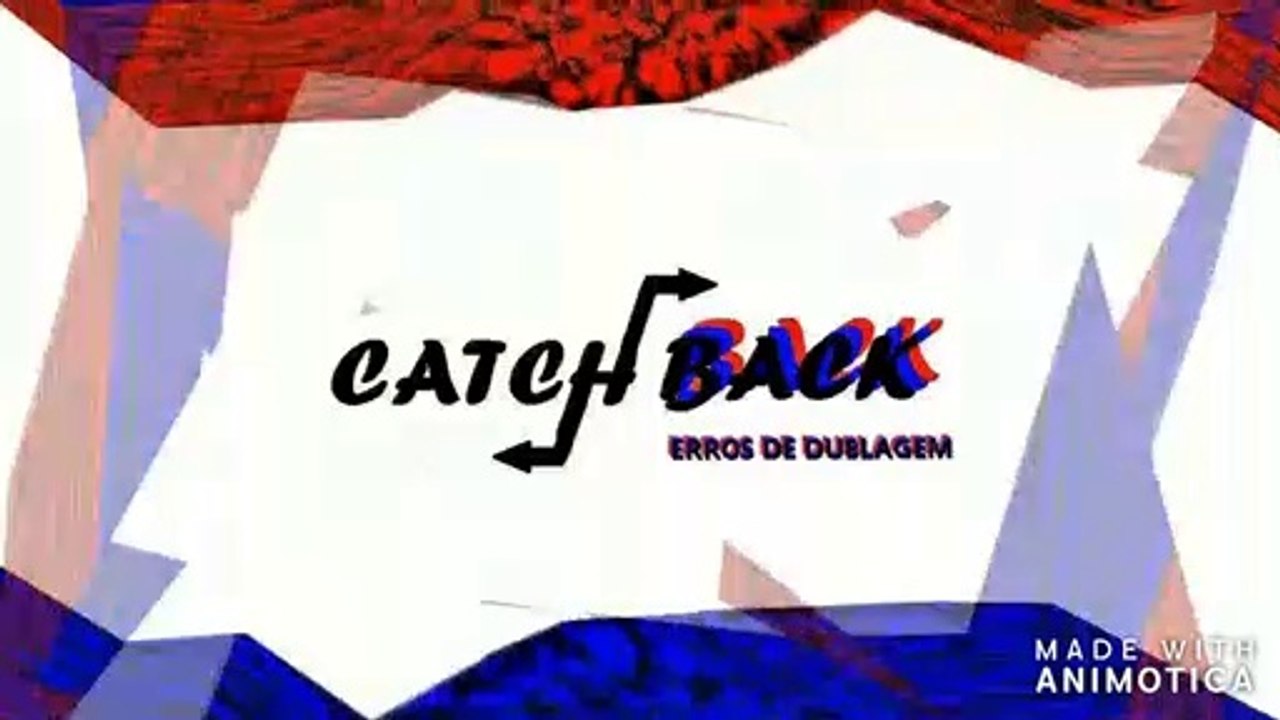 Catch back | Erros de dublagem