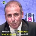 Abdullah Avcı, Beşiktaş'a imza attığı gün ne demişti?