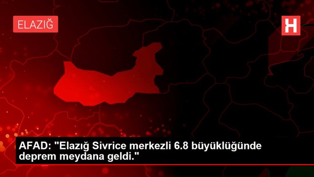 AFAD: Elazığ Sivrice merkezli 6.8 büyüklüğünde deprem meydana geldi.
