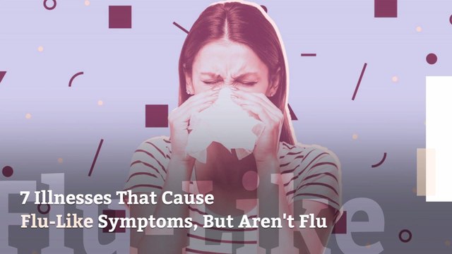 7 Illnesses That Cause Flu-Like Symptoms, But Aren't Flu
