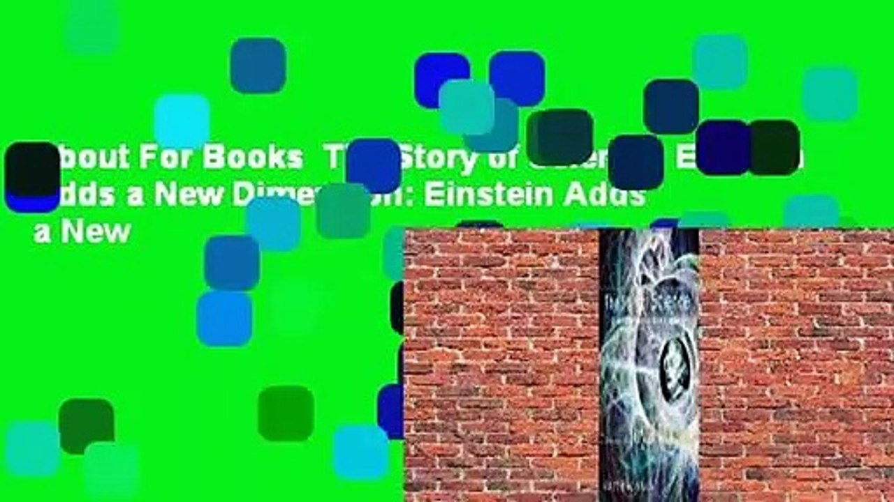 About For Books  The Story of Science: Einstein Adds a New Dimension: Einstein Adds a New