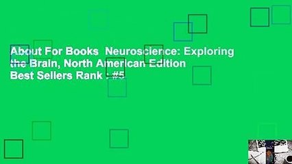 About For Books  Neuroscience: Exploring the Brain, North American Edition  Best Sellers Rank : #5