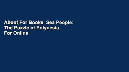About For Books  Sea People: The Puzzle of Polynesia  For Online
