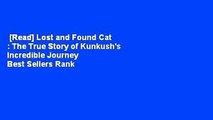 [Read] Lost and Found Cat : The True Story of Kunkush's Incredible Journey  Best Sellers Rank : #3