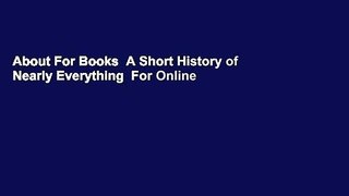 About For Books  A Short History of Nearly Everything  For Online