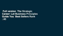Full version  The Strategic Career: Let Business Principles Guide You  Best Sellers Rank : #5