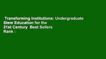 Transforming Institutions: Undergraduate Stem Education for the 21st Century  Best Sellers Rank :