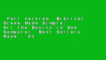 Full version  Biblical Greek Made Simple: All the Basics in One Semester  Best Sellers Rank : #3