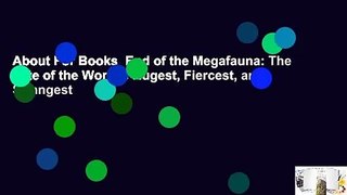 About For Books  End of the Megafauna: The Fate of the World's Hugest, Fiercest, and Strangest