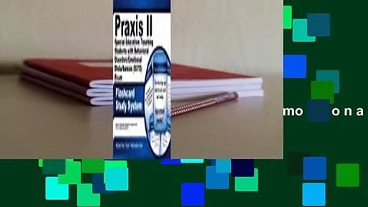Full Version  Praxis II Special Education Teaching Students with Behavioral Disorders/Emotional