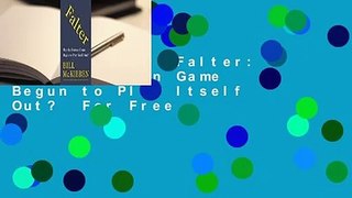 Full E-book  Falter: Has the Human Game Begun to Play Itself Out?  For Free