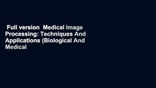 Full version  Medical Image Processing: Techniques And Applications (Biological And Medical