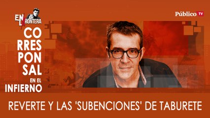 Máximo Pradera: Reverte y las 'subenciones' de Taburete - En la Frontera, 28 de Enero de 2020