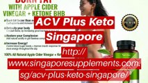 ACV Plus Keto Singapore - Where to Buy, Pills Reviews, Price & Free Trial Pack