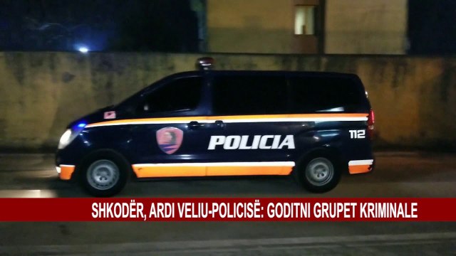 SHKODËR, ARDI VELIU-POLICISË: GODITNI GRUPET KRIMINALE