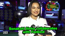Sonakshi Sinha collaborates with Fankind