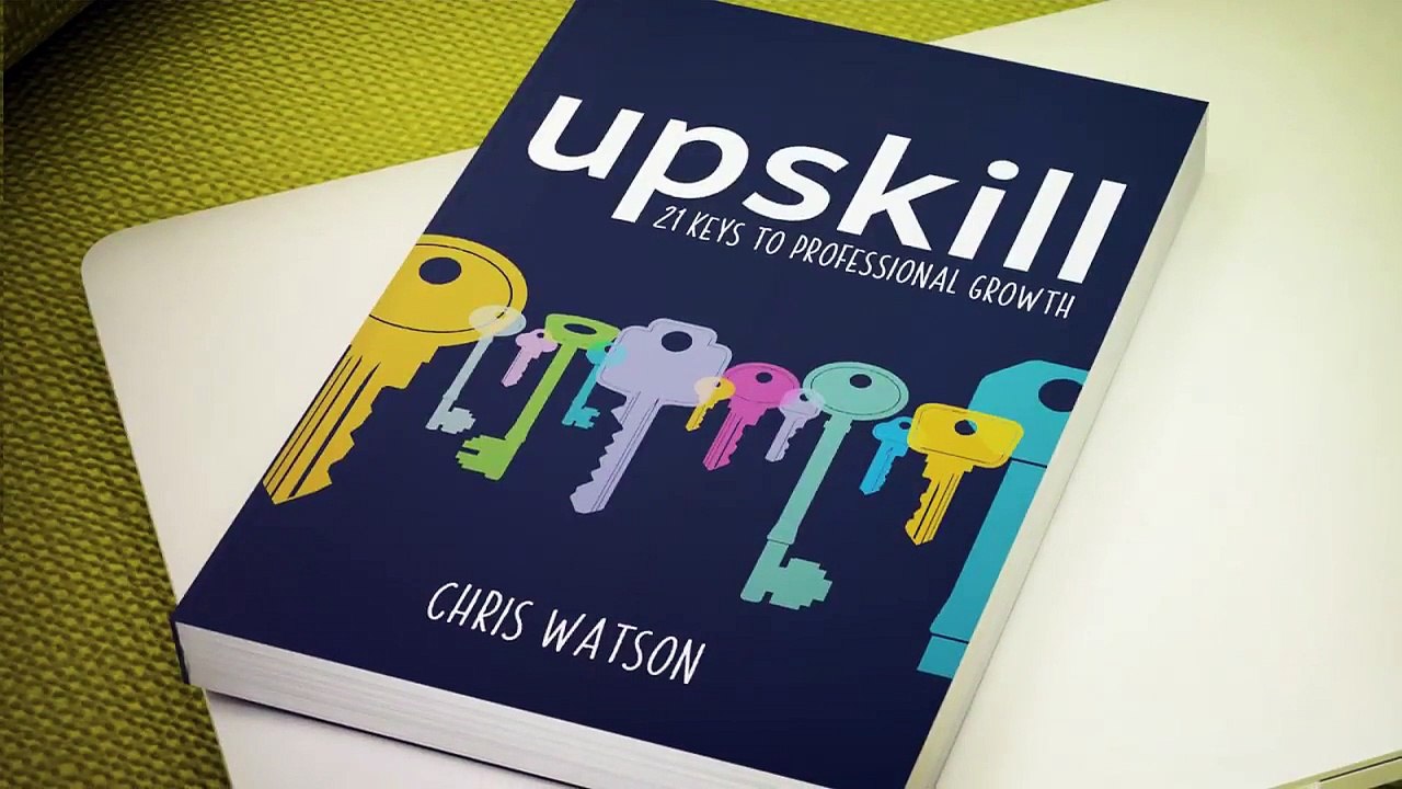 Introduction to Upskill: 21 Keys to Professional Growth by Chris Watson