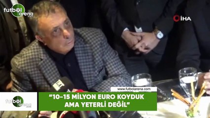 Ahmet Nur Çebi: "10-15 Milyon Euro koyduk ama yeterli değil"