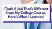 I Took A Job That’s Different From My College Course, Here’s What I Learned