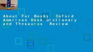 About For Books  Oxford American Desk Dictionary and Thesaurus  Review