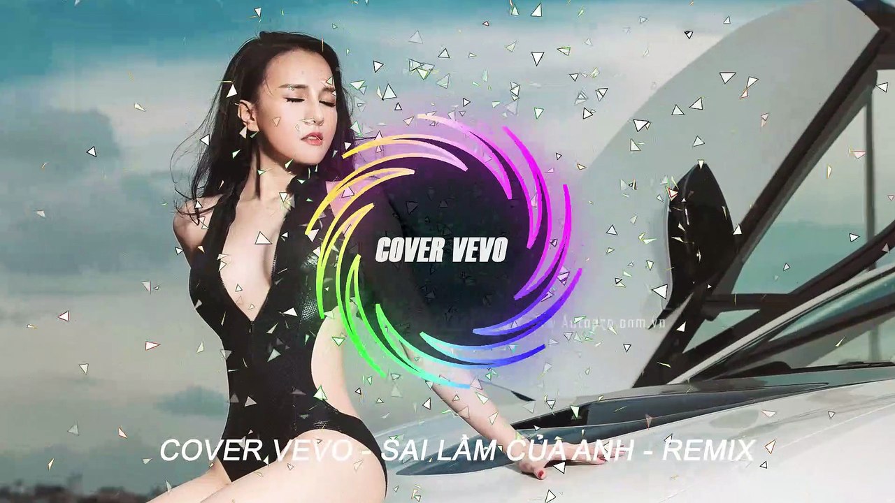 COVER VEVO - ♫ Sai Lầm Của Anh | Nonstop Vinahouse