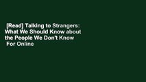 [Read] Talking to Strangers: What We Should Know about the People We Don't Know  For Online