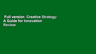 Full version  Creative Strategy: A Guide for Innovation  Review