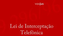 Lei 9296/2006 - Lei de Interceptação Telefônica